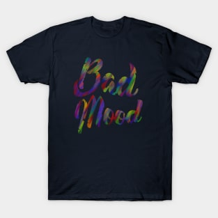 bad mood T-Shirt